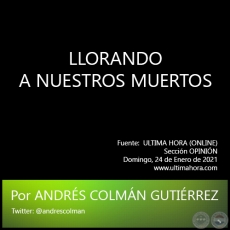 LLORANDO A NUESTROS MUERTOS - Por ANDRS COLMN GUTIRREZ - Domingo, 24 de Enero de 2021